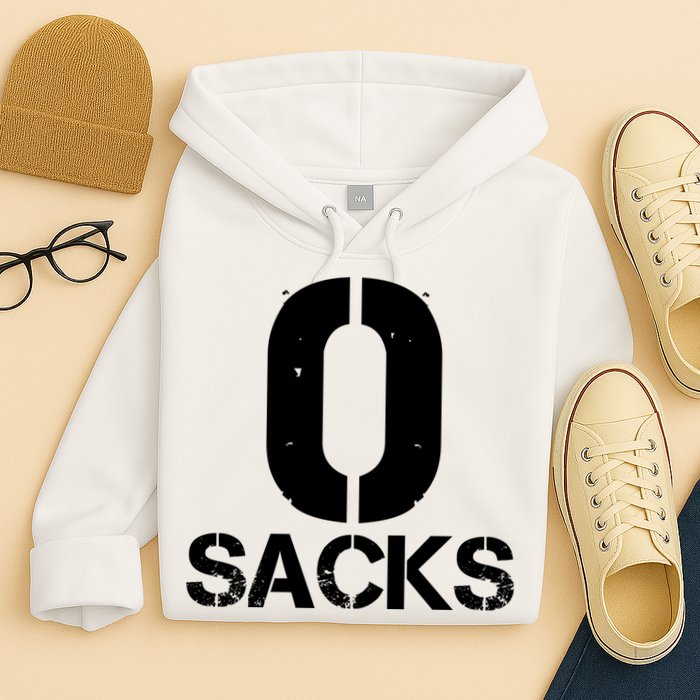 0 Zero Sacks Put It On A F**cking Hoodie