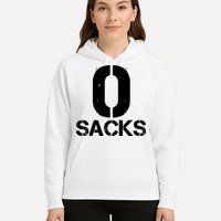 0 Zero Sacks Put It On A F**cking Hoodie