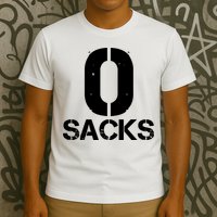 0 Zero Sacks Put It On A F**cking T-Shirt