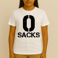 0 Zero Sacks Put It On A F**cking T-Shirt