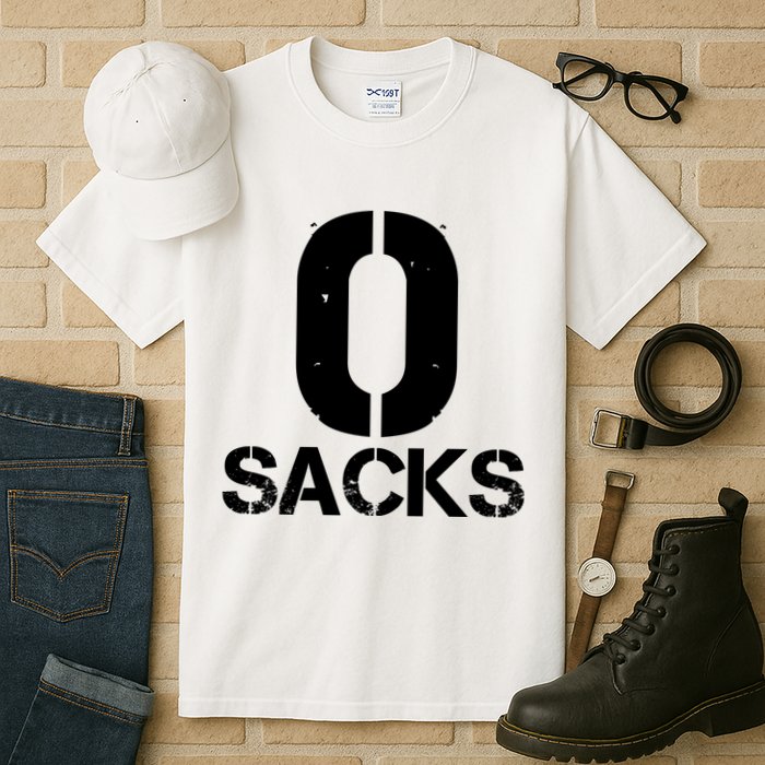 0 Zero Sacks Put It On A F**cking Tall T-Shirt