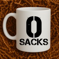 0 Zero Sacks Put It On A F**cking Mug