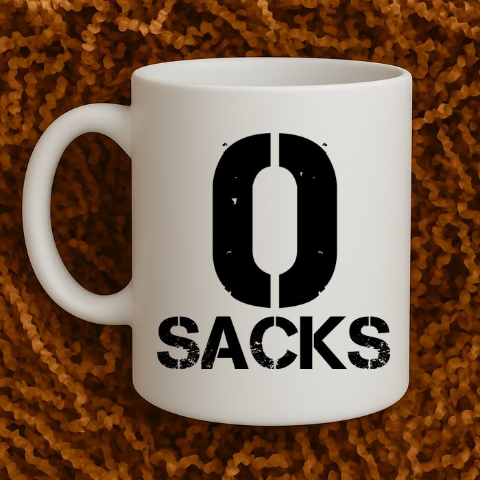 0 Zero Sacks Put It On A F**cking Mug
