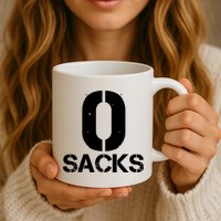 0 Zero Sacks Put It On A F**cking Mug