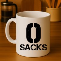 0 Zero Sacks Put It On A F**cking Mug