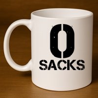 0 Zero Sacks Put It On A F**cking 11oz C Handle Ceramic Mug