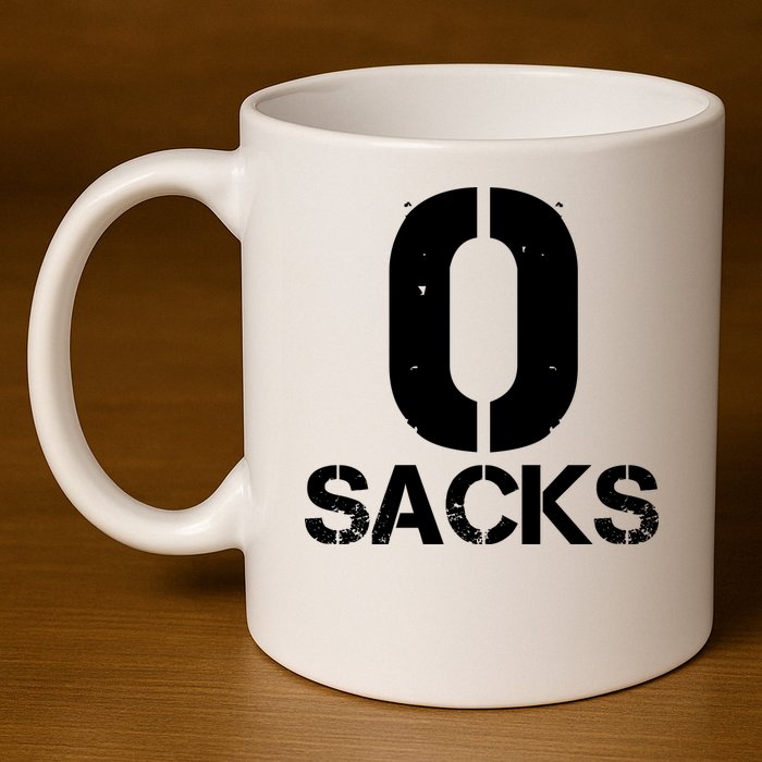 0 Zero Sacks Put It On A F**cking 11oz C Handle Ceramic Mug