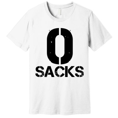 0 Zero Sacks Put It On A F**cking Premium T-Shirt