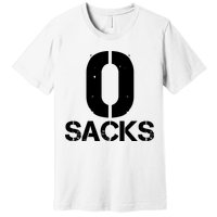 0 Zero Sacks Put It On A F**cking Premium T-Shirt