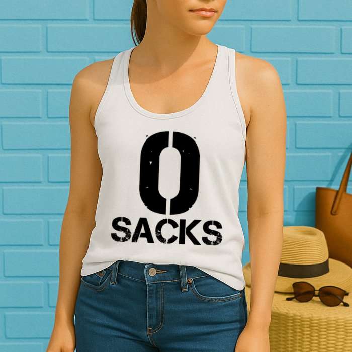 0 Zero Sacks Put It On A F**cking Womens Tank Top
