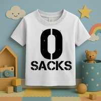 0 Zero Sacks Put It On A F**cking Toddler T-Shirt