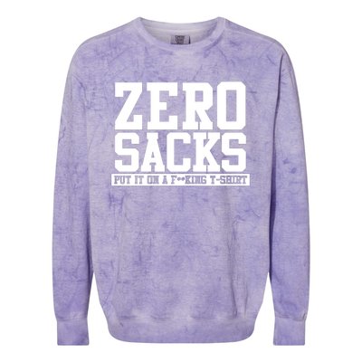 0 Zero Sacks Put It On A F**cking Colorblast Crewneck Sweatshirt