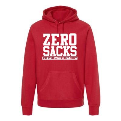 0 Zero Sacks Put It On A F**cking Premium Hoodie