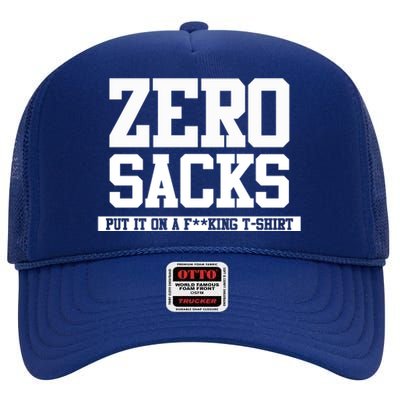 0 Zero Sacks Put It On A F**cking T-Shirt High Crown Mesh Back Trucker Hat