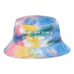 0 Zero Sacks Put It On A F**cking Tie Dye Newport Bucket Hat