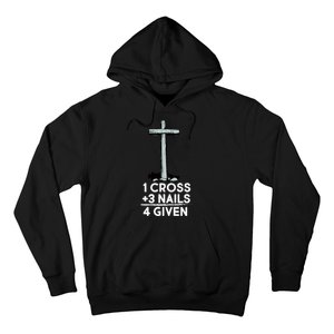 1 Cross Plus 3 Nails Equals 4 Given Hoodie