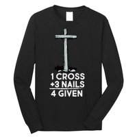 1 Cross Plus 3 Nails Equals 4 Given Long Sleeve Shirt