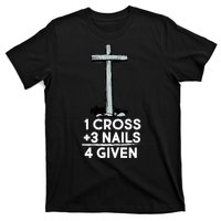 1 Cross Plus 3 Nails Equals 4 Given T-Shirt