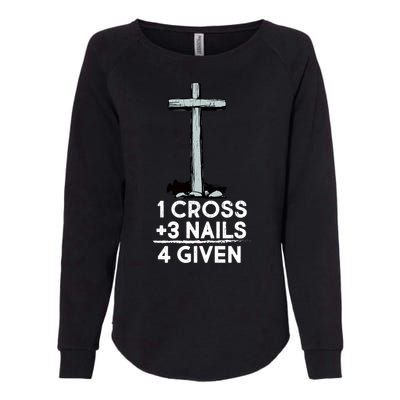 1 Cross Plus 3 Nails Equals 4 Given Womens California Wash Sweatshirt