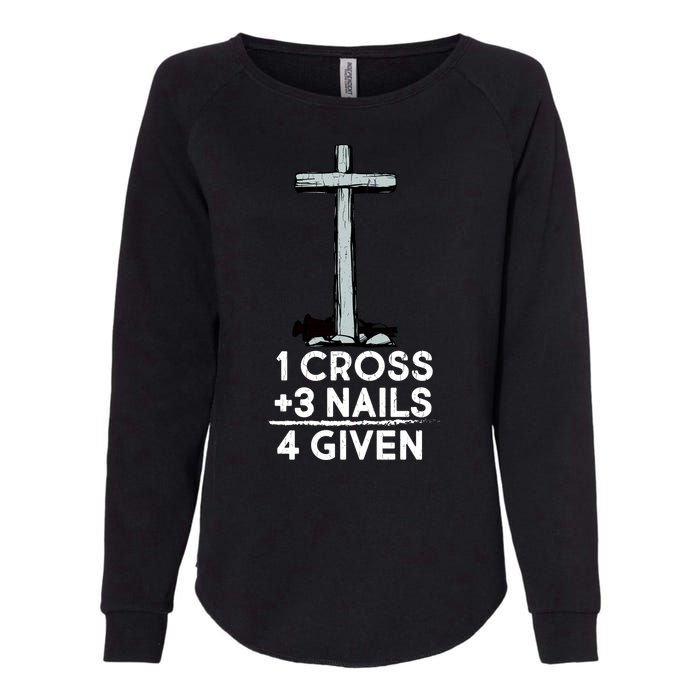 1 Cross Plus 3 Nails Equals 4 Given Womens California Wash Sweatshirt