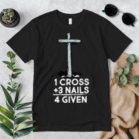 1 Cross Plus 3 Nails Equals 4 Given Premium T-Shirt