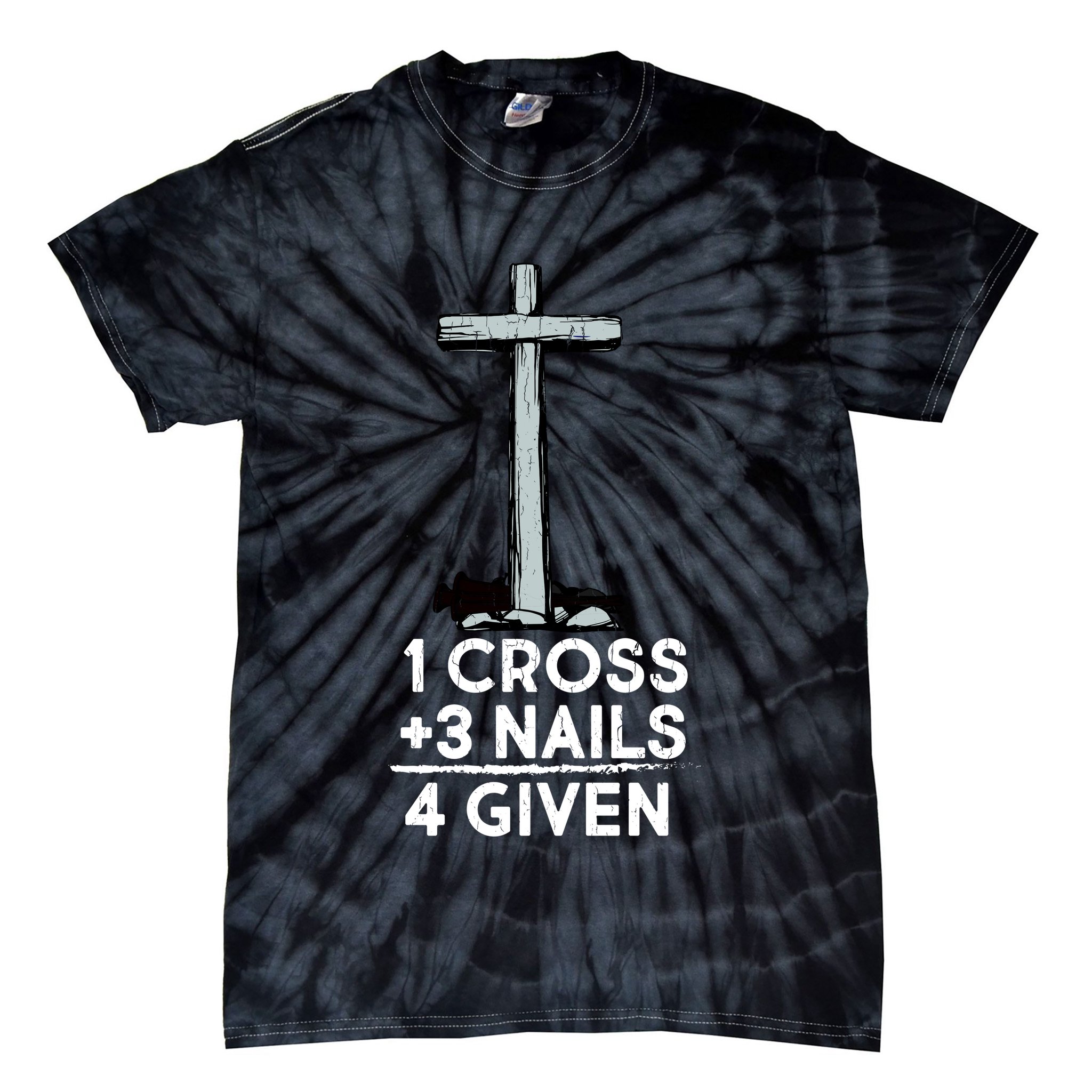 1 Cross Plus 3 Nails Equals 4 Given Tie-Dye T-Shirt