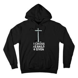 1 Cross Plus 3 Nails Equals 4 Given Tall Hoodie