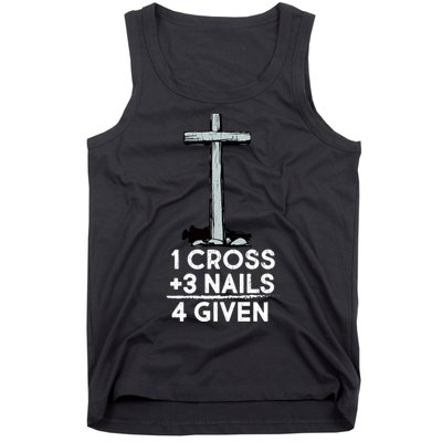 1 Cross Plus 3 Nails Equals 4 Given Tank Top