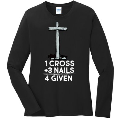 1 Cross Plus 3 Nails Equals 4 Given Ladies Long Sleeve Shirt