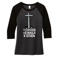 1 Cross Plus 3 Nails Equals 4 Given Women's Tri-Blend 3/4-Sleeve Raglan Shirt