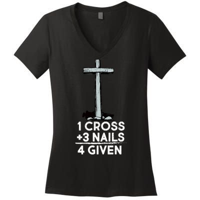 1 Cross Plus 3 Nails Equals 4 Given Women's V-Neck T-Shirt