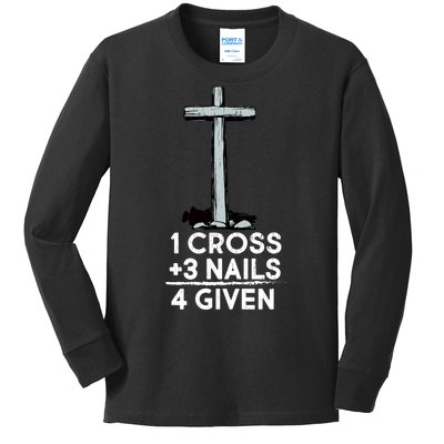 1 Cross Plus 3 Nails Equals 4 Given Kids Long Sleeve Shirt