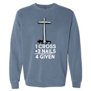 1 Cross Plus 3 Nails Equals 4 Given Garment-Dyed Sweatshirt