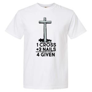 1 Cross Plus 3 Nails Equals 4 Given Garment-Dyed Heavyweight T-Shirt