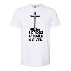 1 Cross Plus 3 Nails Equals 4 Given Softstyle CVC T-Shirt