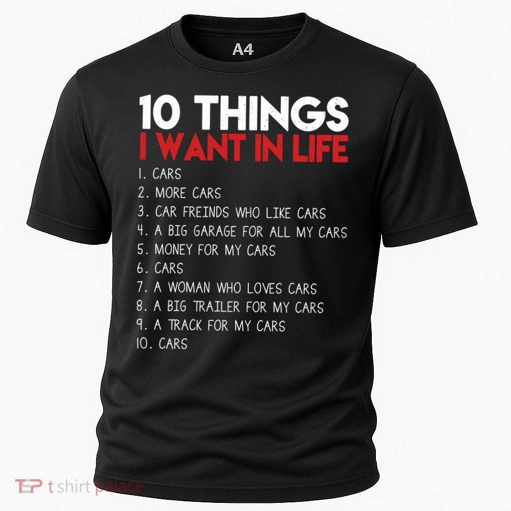 10 Things I Want In life Cars And More Cars Performance Shirt