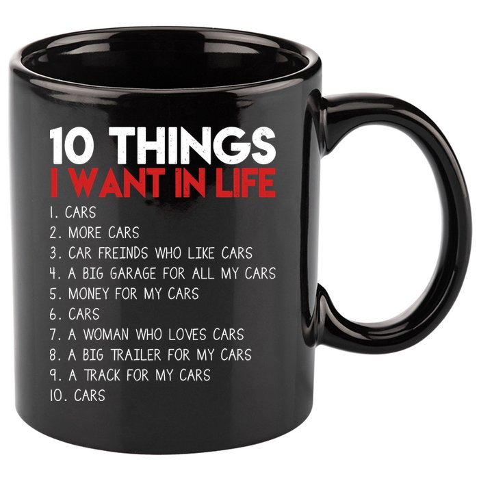 10 Things I Want In life Cars And More Cars 11oz C Handle Ceramic Mug