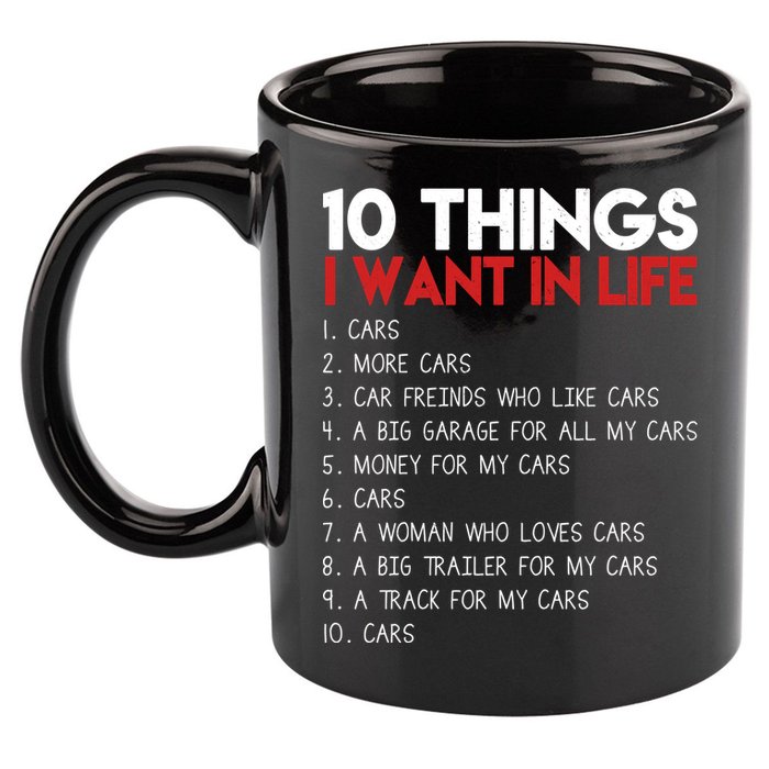 10 Things I Want In life Cars And More Cars 11oz C Handle Ceramic Mug
