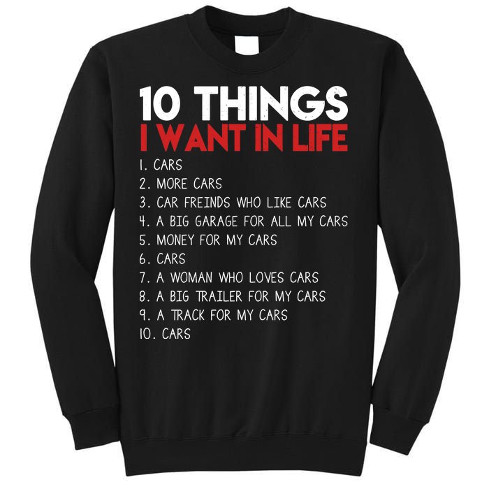 10 Things I Want In life Cars And More Cars Tall Sweatshirt