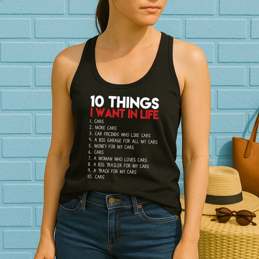 10 Things I Want In life Cars And More Cars Womens Tank Top