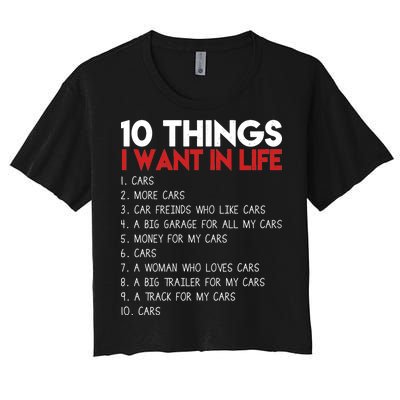 10 Things I Want In life Cars And More Cars Women's Crop Top Tee