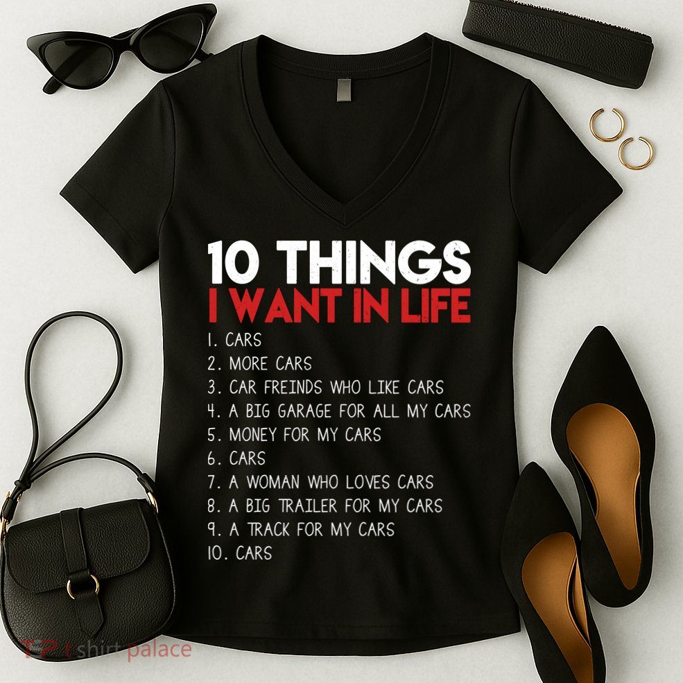 10 Things I Want In life Cars And More Cars Women's V-Neck T-Shirt