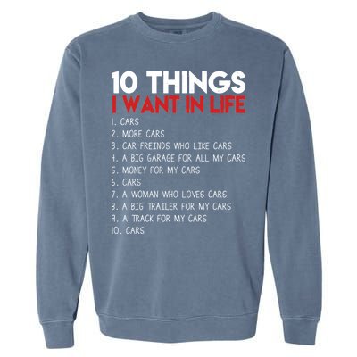 10 Things I Want In life Cars And More Cars Garment-Dyed Sweatshirt