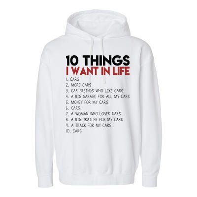 10 Things I Want In life Cars And More Cars Garment-Dyed Fleece Hoodie