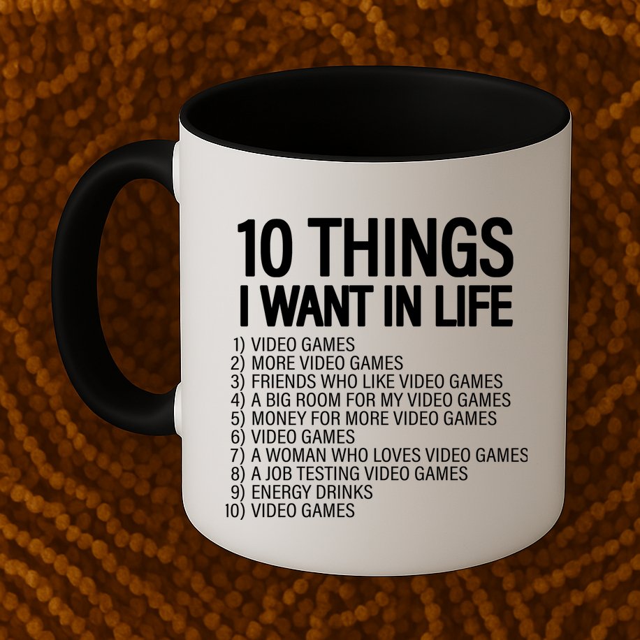 10 Things I Want In Life Funny Gamer Mug