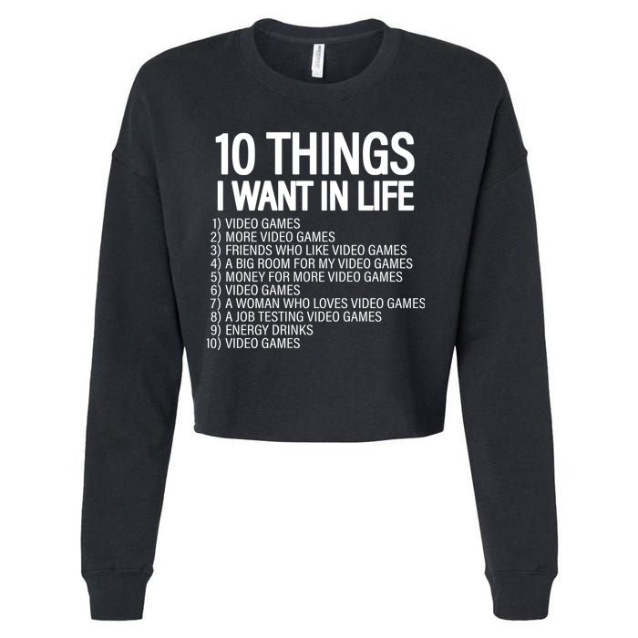 10 Things I Want In Life Funny Gamer Cropped Pullover Crew