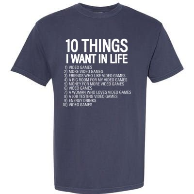 10 Things I Want In Life Funny Gamer Garment-Dyed Heavyweight T-Shirt