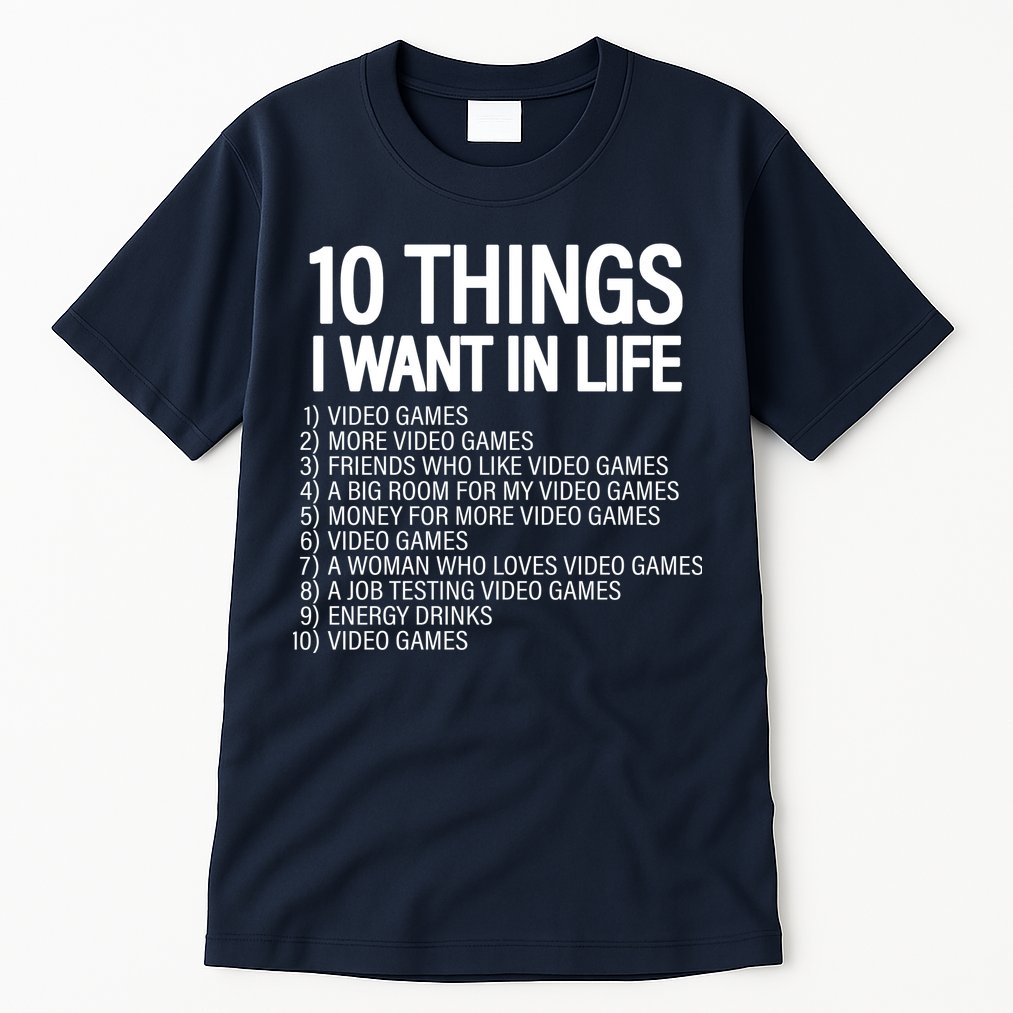 10 Things I Want In Life Funny Gamer Tall T-Shirt