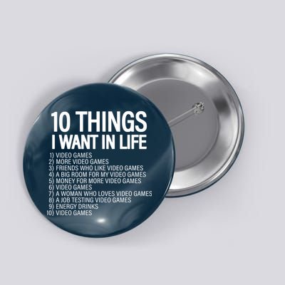 10 Things I Want In Life Funny Gamer Button