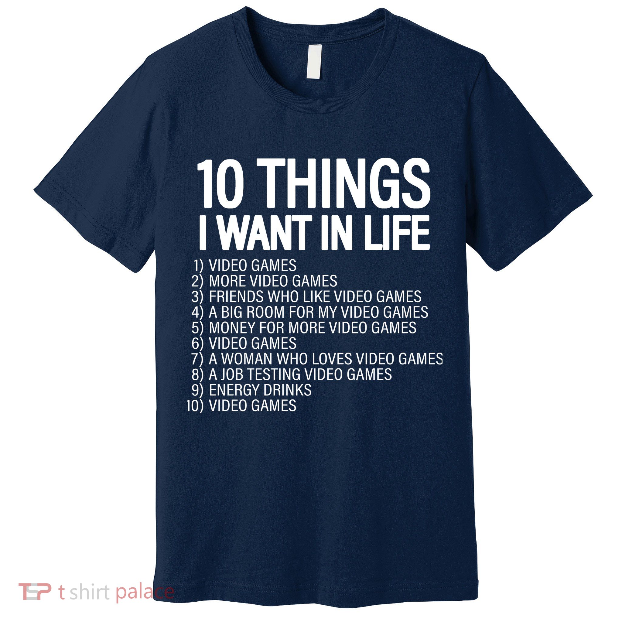 10 Things I Want In Life Funny Gamer Premium T-Shirt